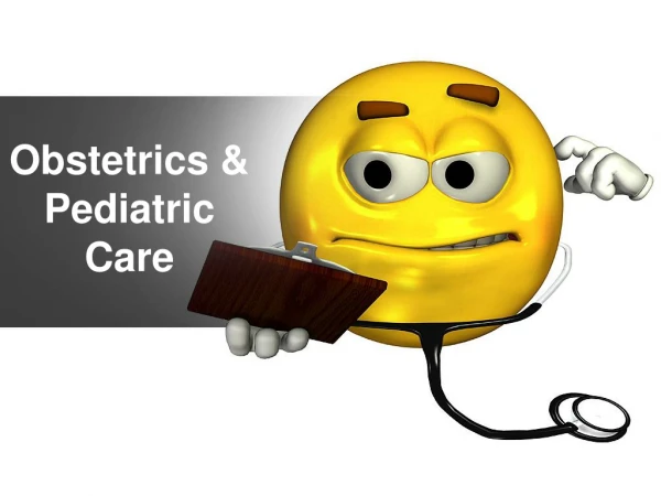 Obstetrics &amp; Pediatric Care