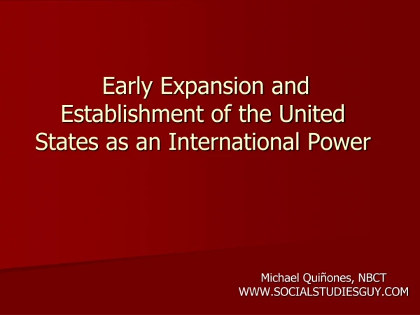 Early Expansion and Establishment of the United States as an International Power