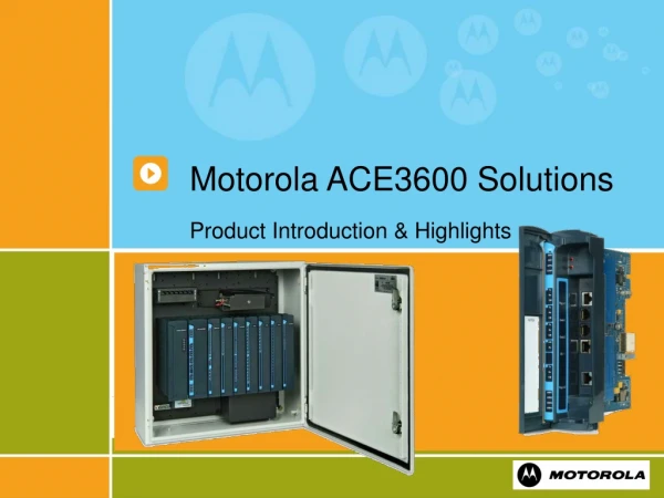 Motorola ACE3600 Solutions Product Introduction &amp; Highlights