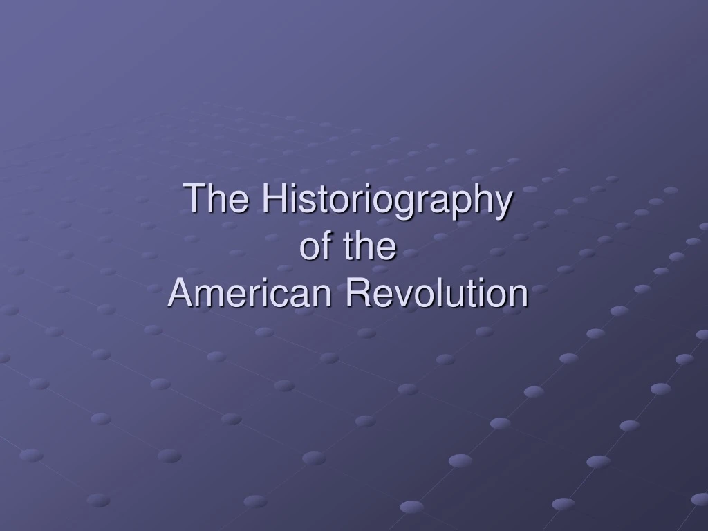 the historiography of the american revolution