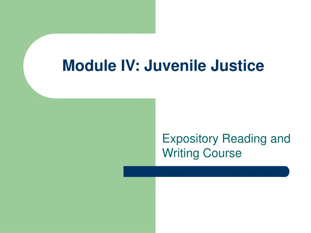 module iv juvenile justice