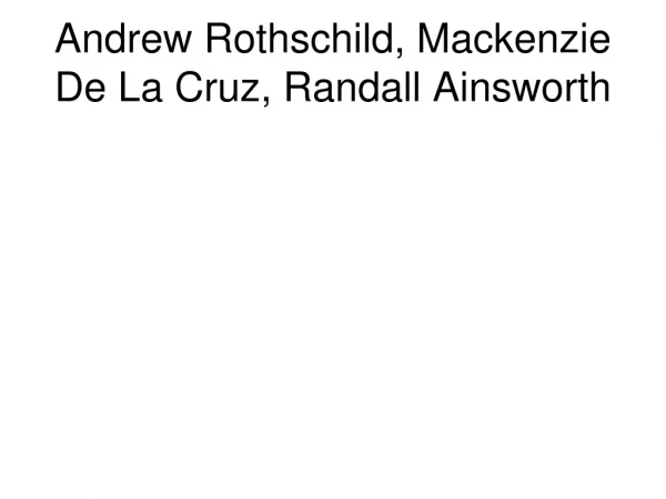 Andrew Rothschild, Mackenzie De La Cruz, Randall Ainsworth
