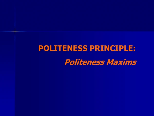 POLITENESS PRINCIPLE: Politeness Maxims