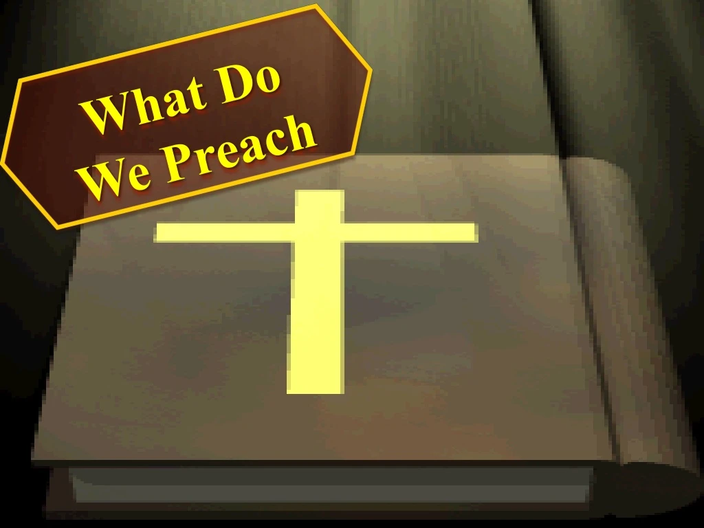 what do we preach