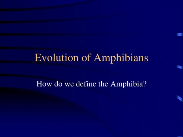 Evolution of Amphibians