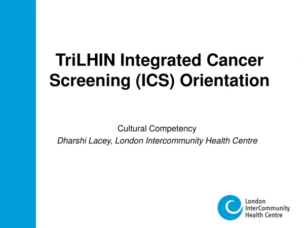 TriLHIN Integrated Cancer Screening (ICS) Orientation