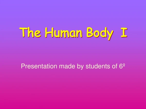 The Human Body   I