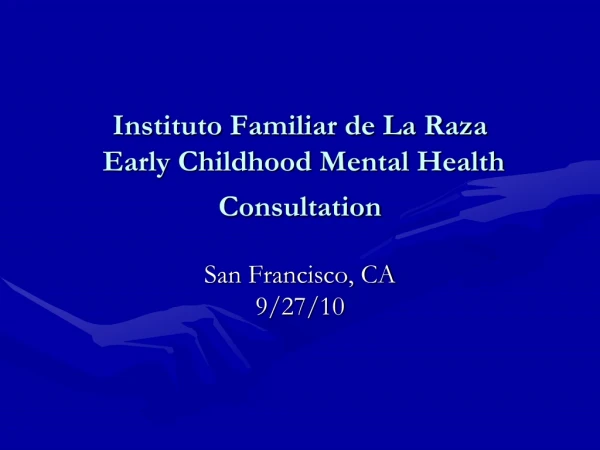 Instituto Familiar de La Raza  Early Childhood Mental Health Consultation