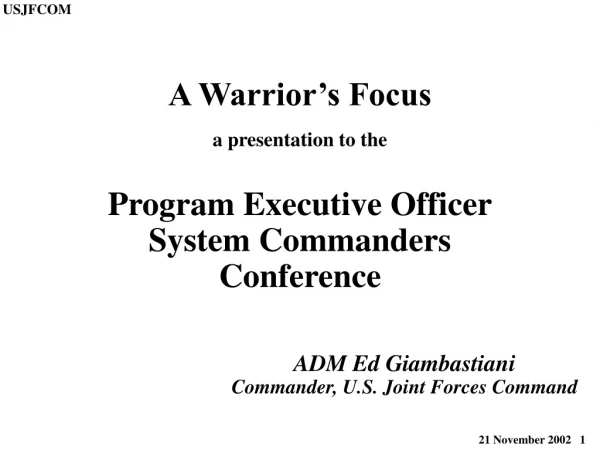 A Warrior’s Focus a presentation to the Program Executive Officer System Commanders Conference