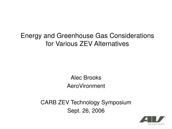 Energy and Greenhouse Gas Considerations  for Various ZEV Alternatives