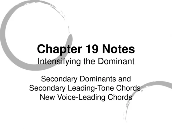 Chapter 19 Notes Intensifying the Dominant
