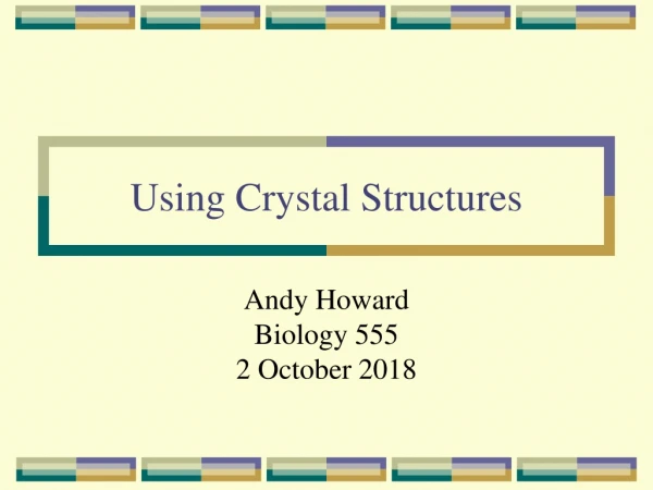 Using Crystal Structures