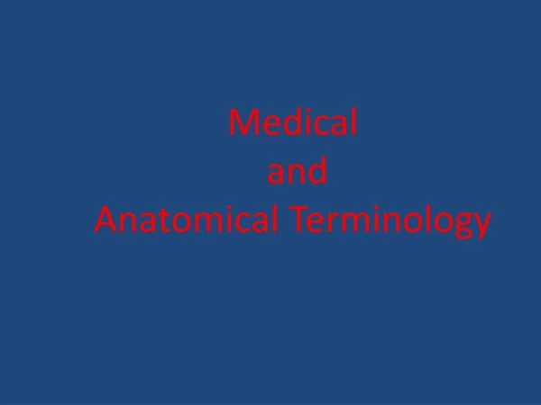 Medical  and  Anatomical Terminology