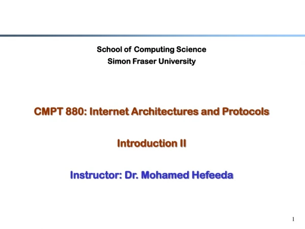 School of Computing Science Simon Fraser University CMPT 880: Internet Architectures and Protocols