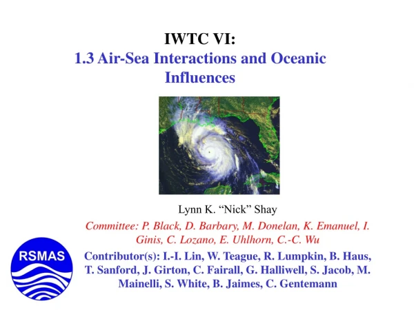 IWTC VI: 1.3 Air-Sea Interactions and Oceanic Influences