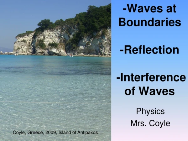 -Waves at Boundaries -Reflection  -Interference of Waves