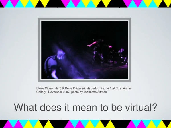 What does it mean to be virtual?
