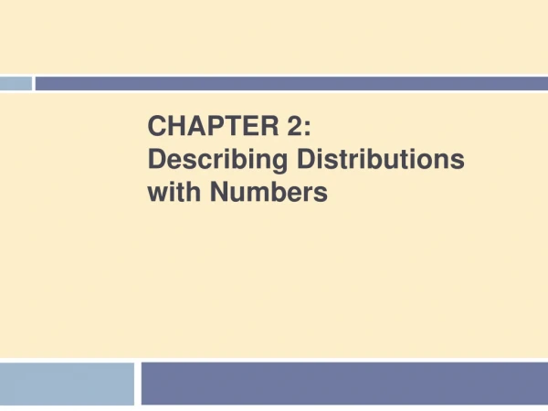CHAPTER  2: Describing Distributions with Numbers