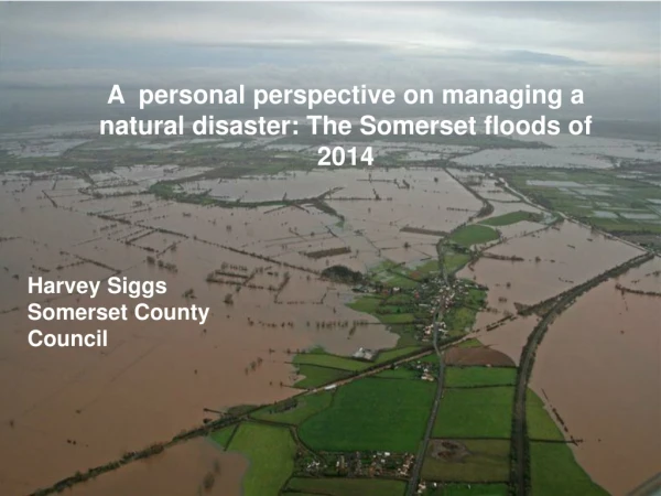 A  personal perspective on managing a natural disaster: The Somerset floods of 2014