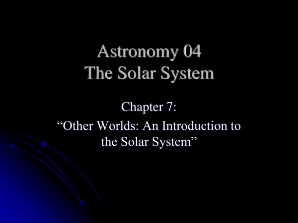 Astronomy 04 The Solar System