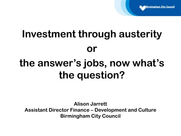 Alison Jarrett Assistant Director Finance – Development and Culture Birmingham City Council
