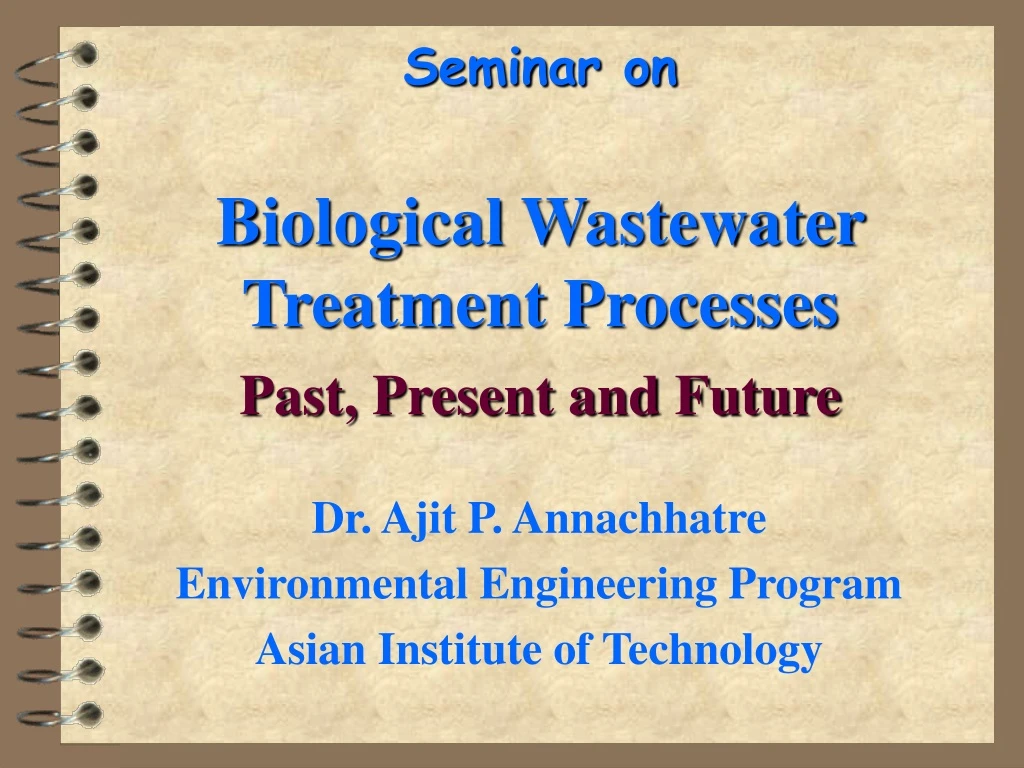 seminar on biological wastewater treatment processes past present and future