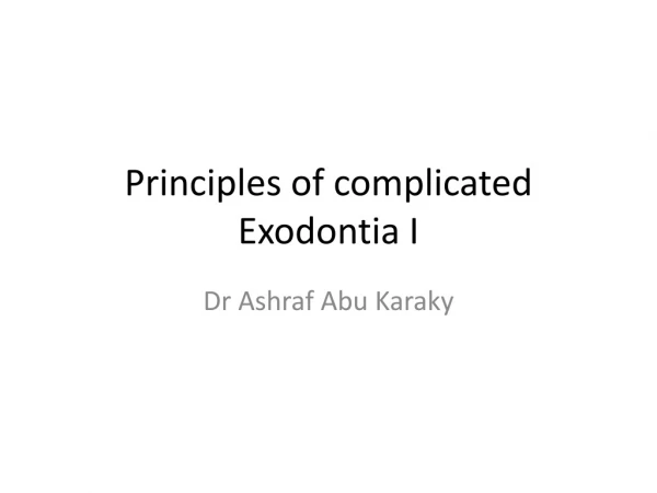 Principles of complicated Exodontia I