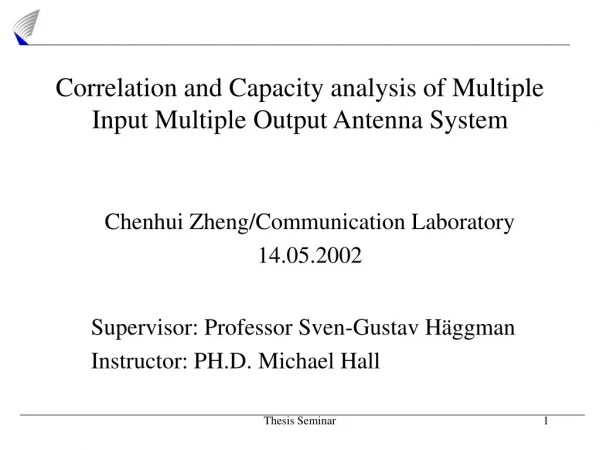 Correlation and Capacity analysis of Multiple Input Multiple Output Antenna System