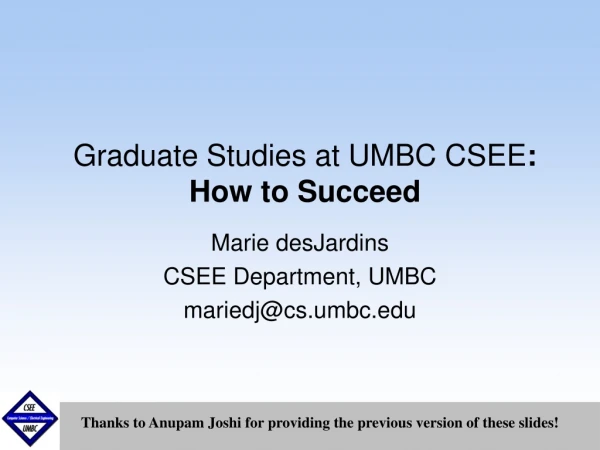 Graduate Studies at UMBC CSEE : How to Succeed