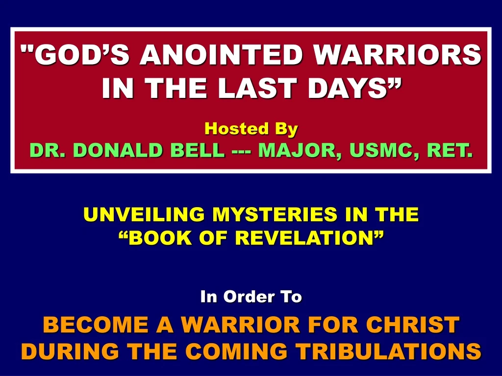 god s anointed warriors in the last days hosted by dr donald bell major usmc ret