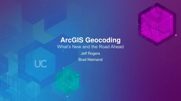 ArcGIS Geocoding What’s New and the Road Ahead