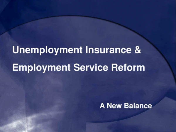 Unemployment Insurance &amp;  Employment Service Reform