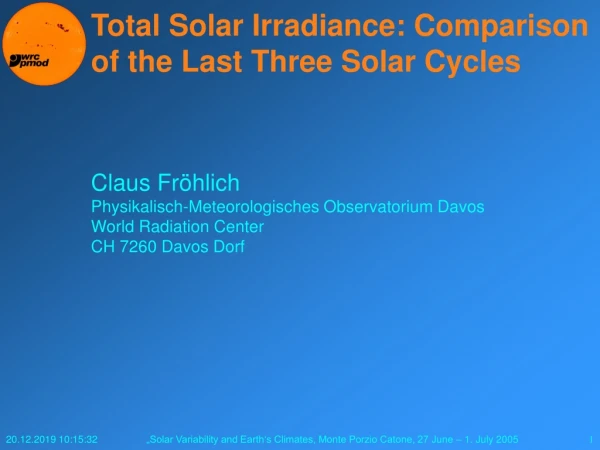 Total Solar Irradiance: Comparison of the Last Three Solar Cycles