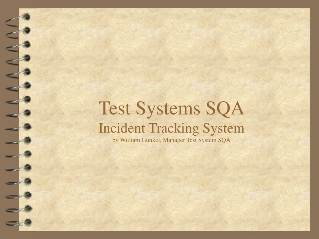 test systems sqa incident tracking system by william gunkel manager test system sqa
