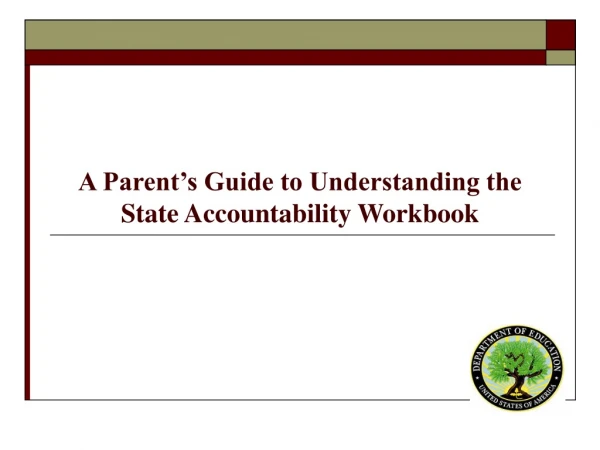 A Parent’s Guide to Understanding the  State Accountability Workbook