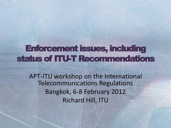 Enforcement issues, including status of ITU-T Recommendations