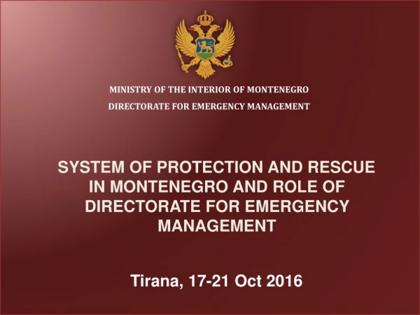 SYSTEM OF PROTECTION AND RESCUE IN MONTENEGRO AND ROLE OF DIRECTORATE FOR EMERGENCY MANAGEMENT