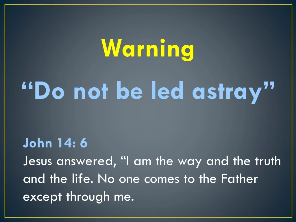 warning do not be led astray