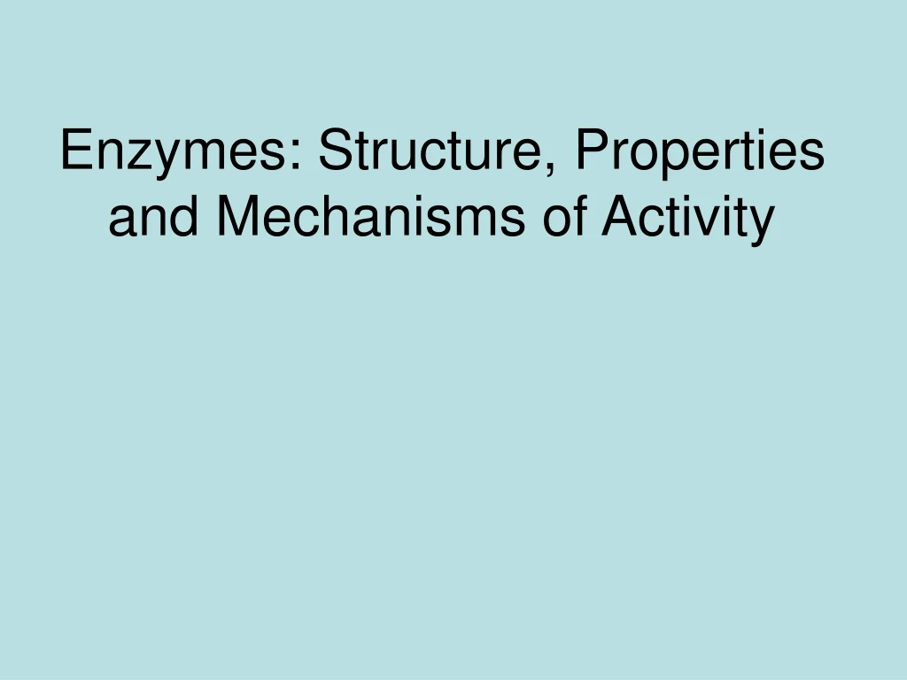 enzymes structure properties and mechanisms of activity