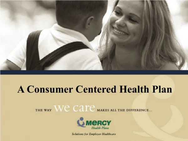 A Consumer Centered Health Plan