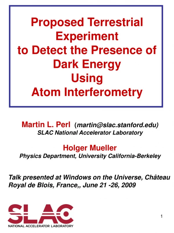 Martin L. Perl  ( martin@slac.stanford) SLAC National Accelerator Laboratory Holger Mueller