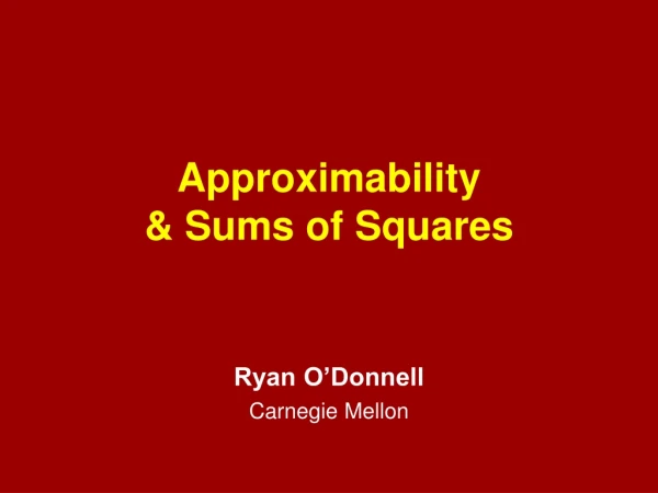 Approximability &amp; Sums of Squares