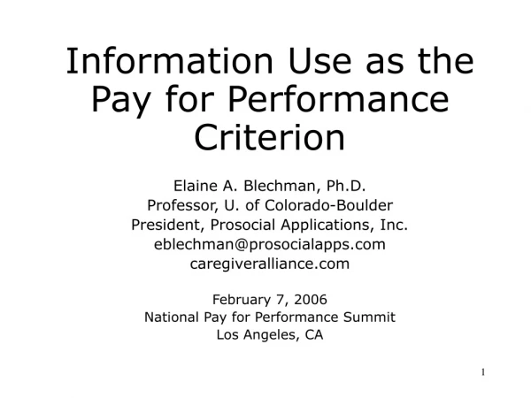 Information Use as the Pay for Performance Criterion Elaine A. Blechman, Ph.D.