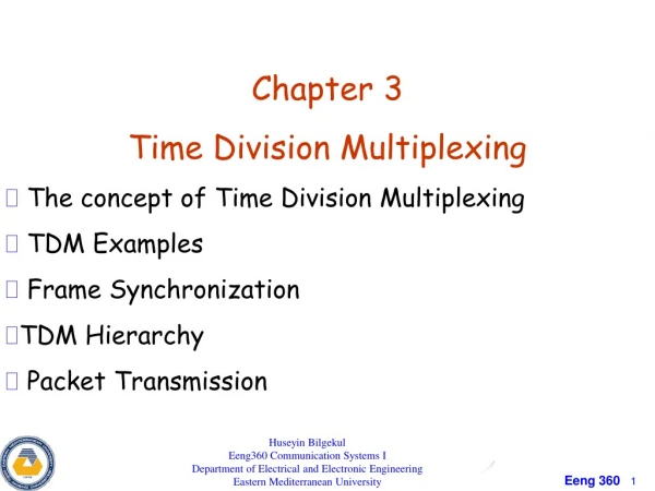 Chapter 3 Time Division Multiplexing The concept of T ime Division Multiplexing  TDM Examples