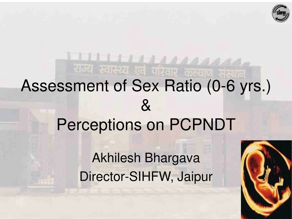 assessment of sex ratio 0 6 yrs perceptions on pcpndt