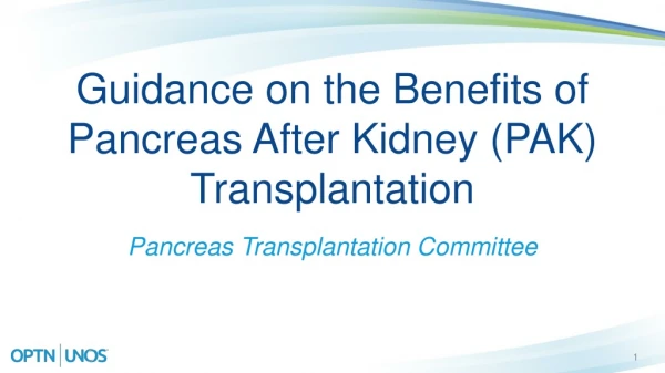 Guidance on the Benefits of Pancreas After Kidney (PAK) Transplantation