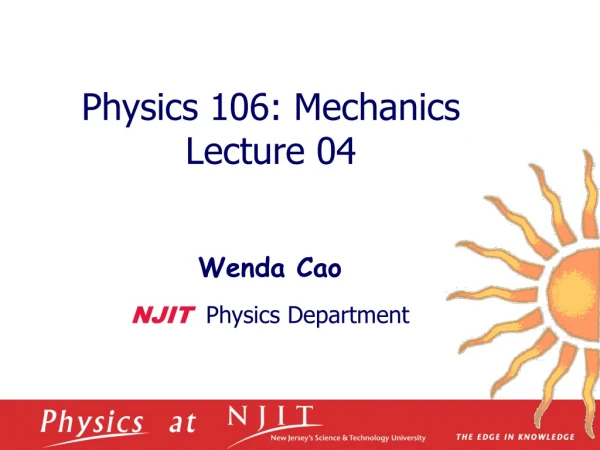 Physics 1 06 :  Mechanics  Lecture  04