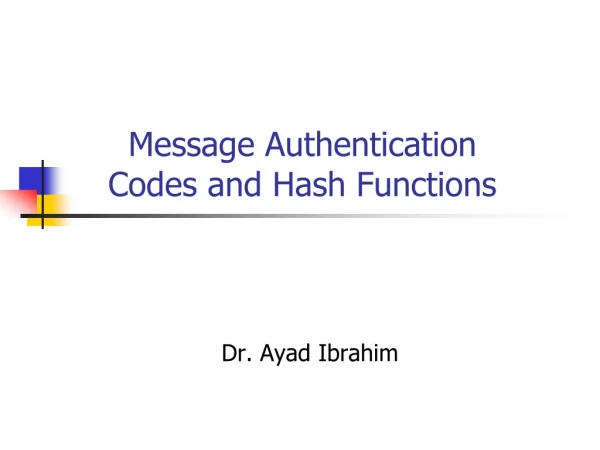 Message Authentication Codes and Hash Functions