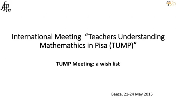 International Meeting  “Teachers Understanding Mathemathics in Pisa (TUMP)”