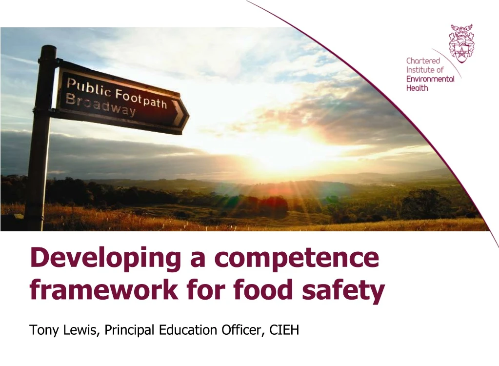 developing a competence framework for food safety tony lewis principal education officer cieh